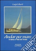 Andar per mare. In barca a vela nel Tirreno