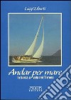 Andar per mare. In barca a vela nel Tirreno libro