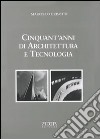 Cinquant'anni di architettura e tecnologia libro di Grisotti Marcello