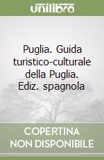 Puglia. Guida turistico-culturale della Puglia. Ediz. spagnola libro