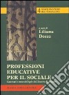 Professioni educative per il sociale. Contesti e metodologie del lavoro di gruppo libro di Dozza L. (cur.)