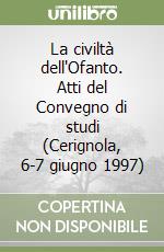 La civiltà dell'Ofanto. Atti del Convegno di studi (Cerignola, 6-7 giugno 1997) libro