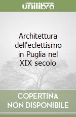 Architettura dell'eclettismo in Puglia nel XIX secolo libro