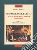 Memorie sull'Egitto e specialmente su i costumi delle donne orientali e gli harem libro