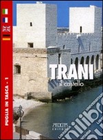 Trani. Il castello. Ediz. italiana, francese, inglese e tedesca libro