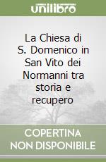 La Chiesa di S. Domenico in San Vito dei Normanni tra storia e recupero libro