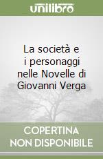 La società e i personaggi nelle Novelle di Giovanni Verga libro