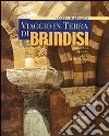 Viaggio in terra di Brindisi. Turismo, storia, arte, folklore libro di Marinazzo Angela
