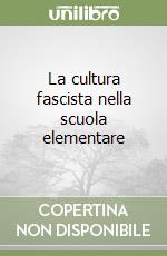 La cultura fascista nella scuola elementare