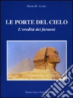 Le porte del cielo. L'eredità dei faraoni libro