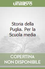 Storia della Puglia. Per la Scuola media (3) libro
