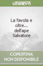 La favola e oltre... dell'ape Salvatore