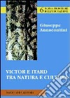 Victor e Itard tra natura e cultura libro