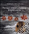 La preistoria della Puglia. Paesaggi, uomini e tradizioni di 8000 anni fa libro di Radina Francesca