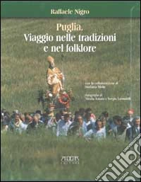 Puglia. Viaggio nelle tradizioni e nel folklore