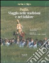 Puglia. Viaggio nelle tradizioni e nel folklore libro