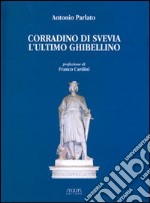 Corradino di Svevia. L'ultimo ghibellino libro