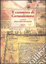 Il cammino di Gerusalemme. Atti del 2° Convegno internazionale di studio (Bari-Brindisi-Trani, 18-22 maggio 1999)