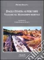 Dagli itinera ai percorsi. Viaggiare nel Mezzogiorno medievale libro