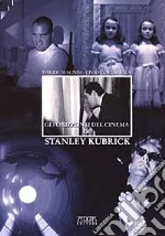 Gli orizzonti del cinema di Stanley Kubrick libro