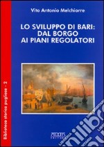 Lo sviluppo di Bari: dal borgo ai piani regolatori libro