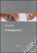 Trasmigrazioni. Processi della vita, percorsi della mente libro