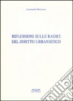 Riflessioni sulle radici del diritto urbanistico libro