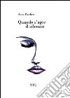 Quando s'apre il silenzio. Poesie 2000-2003 libro