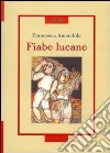 Fiabe lucane libro di Amendola Francesca