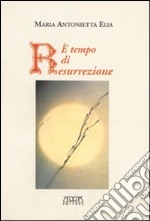 E tempo di resurrezione libro