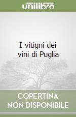 I vitigni dei vini di Puglia