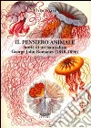 Il pensiero animale. Storia di un naturalista George John Romanes (1848-1896) libro