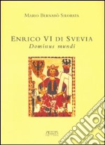 Enrico VI di Svevia. Dominus mundi libro