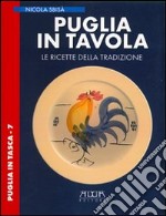 Puglia in tavola. Le ricette della tradizione libro