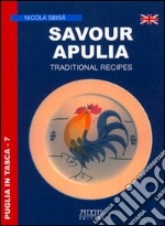 Savour Apulia. Traditional recipes libro