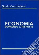 Economia. Domande & risposte libro