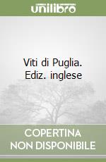 Viti di Puglia. Ediz. inglese
