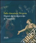 Dalla donazione Devanna. Dipinti dal Cinquecento al Novecento libro