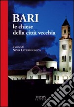 Bari. Le Chiese della città vecchia libro