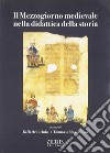 Il Mezzogiorno medievale nella didattica della storia libro di Licinio Raffaele