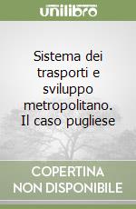 Sistema dei trasporti e sviluppo metropolitano. Il caso pugliese