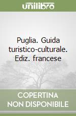 Puglia. Guida turistico-culturale. Ediz. francese libro