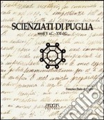 Scienziati di Puglia secoli V a. C.-XXI d. C. libro