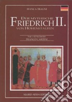 Der mythische Friedrich II. Von Hohenstauffen libro