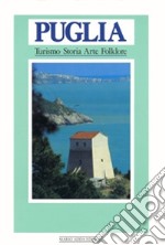 Puglia. Turismo, storia, arte, folklore libro