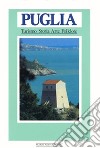 Puglia. Turismo, storia, arte, folklore libro