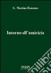 Intorno all'amicizia libro