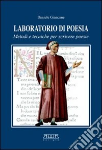 Laboratorio di poesia. Metodi e tecniche per scrivere poesie libro