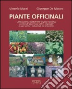 Piante officinali. Coltivazione, trattamenti di post-raccolta, contenuti di principi attivi, impieghi in vari settori industriali ed erboristici