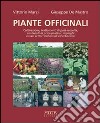 Piante officinali. Coltivazione, trattamenti di post-raccolta, contenuti di principi attivi, impieghi in vari settori industriali ed erboristici libro